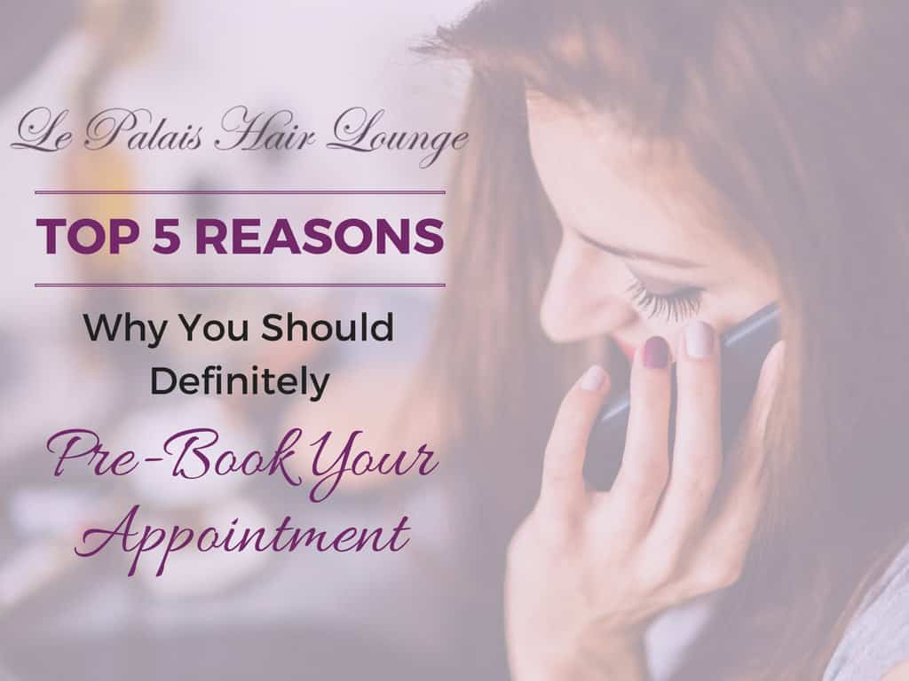 Top 5 Reasons You Should Definitely Pre-Book Your Appointment