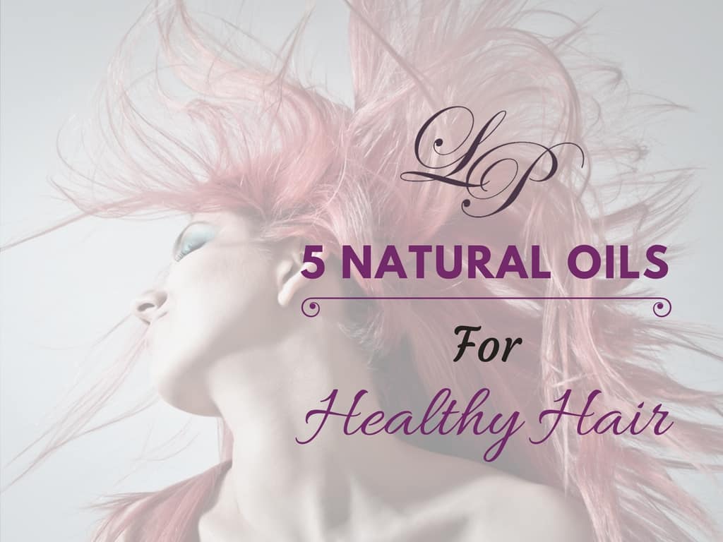 5 Natural Oils For Healthy Hair - Le Palais Hair Lounge, Nj