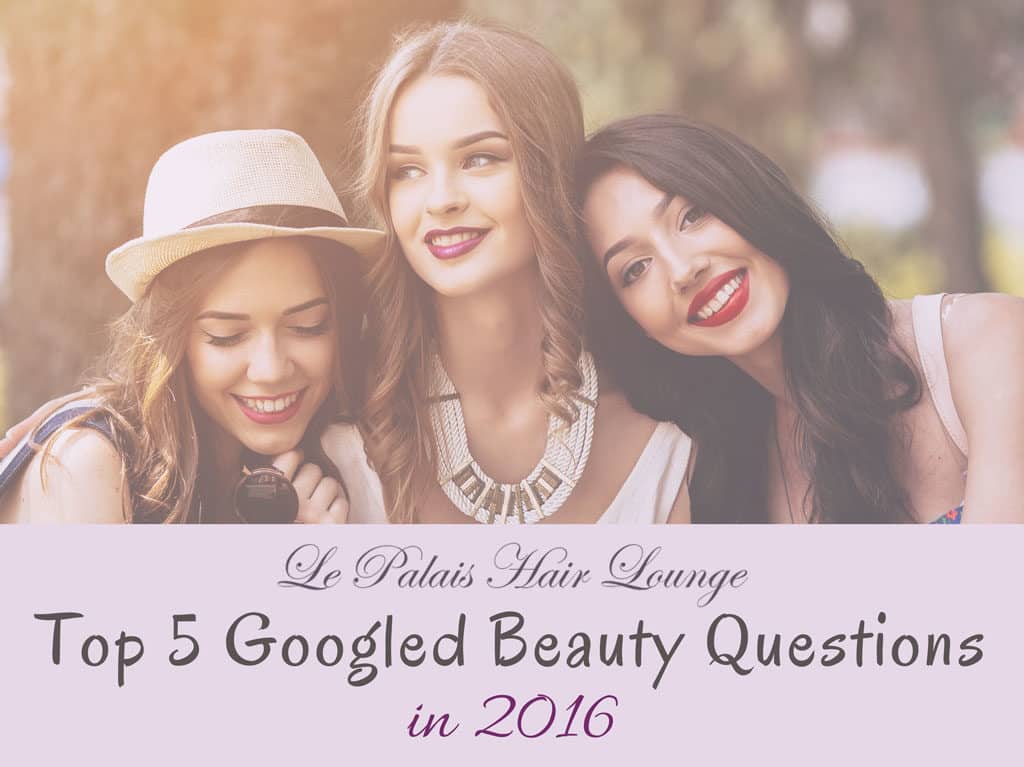 Top 5 Googled Beauty Questions In 2016