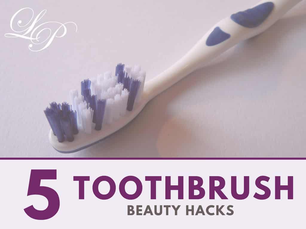 5 Toothbrush Beauty Hacks - Le Palais Hair Lounge