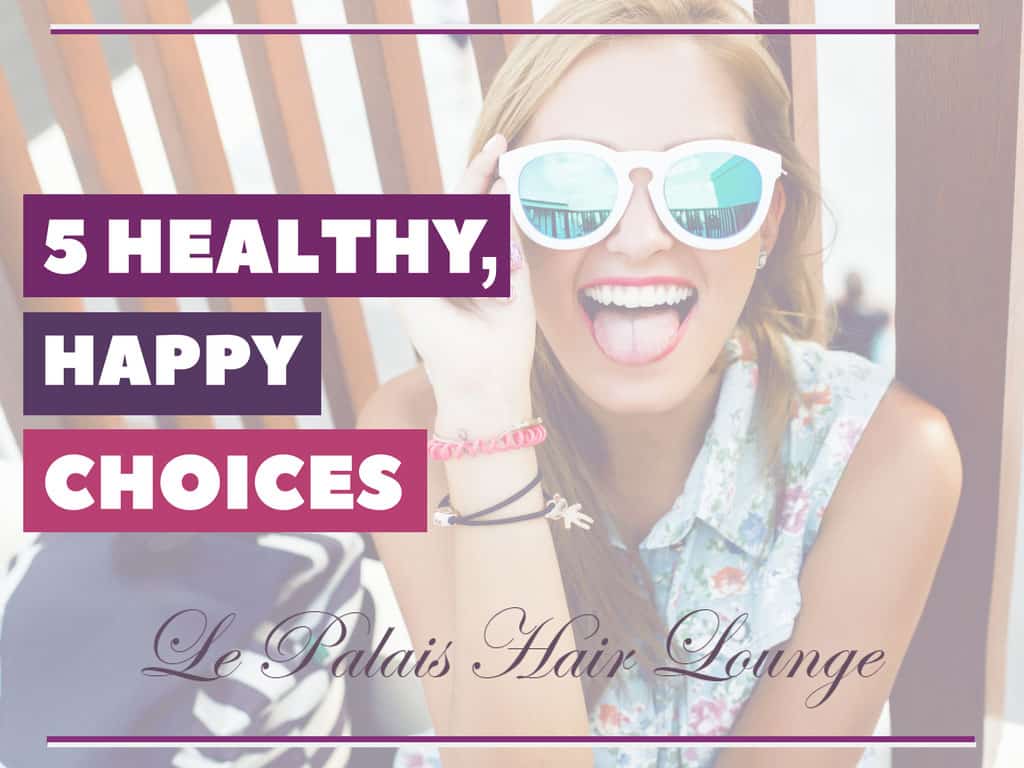 5 Healthy, Happy Choices
